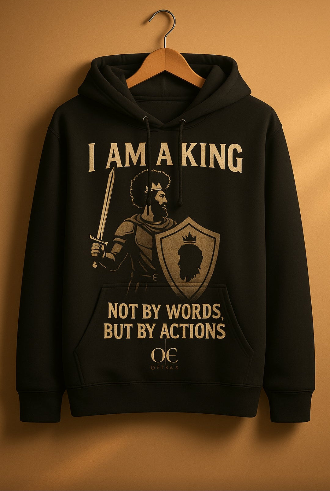 I Am A King Pullover Hoodie Not By Words But By Actions Black Hoodie with Gold Print